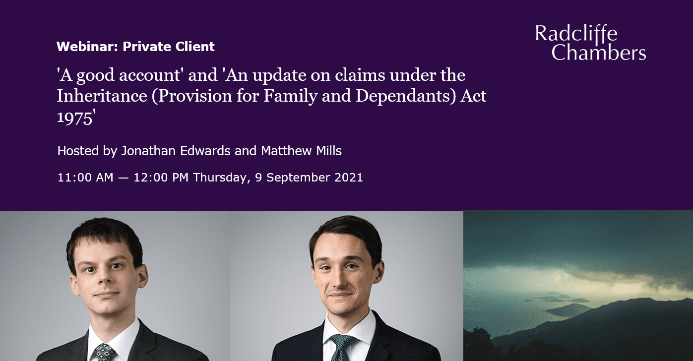 'A good account' and 'an update on claims under the Inheritance (Provision for Family and Dependants) Act 1975' - Junior Programme: Private Client