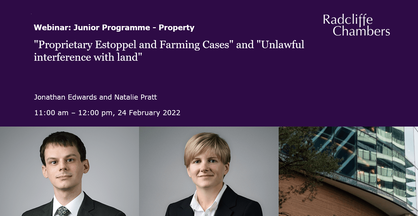 Proprietary Estoppel and Farming Cases and Unlawful interference with land - Junior Programme: Real Estate